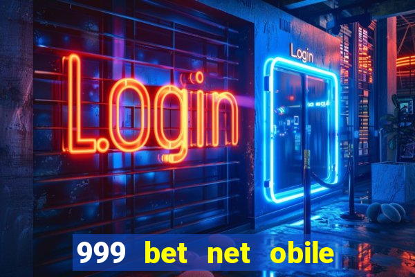 999 bet net obile conferir bilete